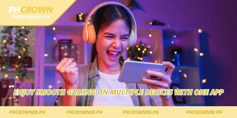 Enjoy smooth gaming on multiple devices with one app