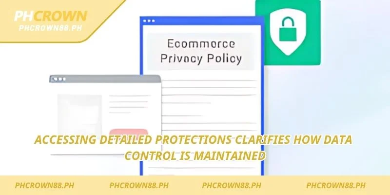 Accessing detailed protections clarifies how data control is maintained