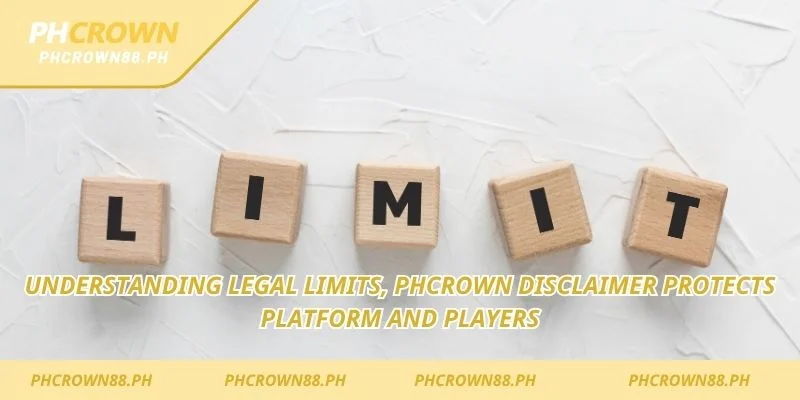 Understanding legal limits, Phcrown Disclaimer protects platform and players.