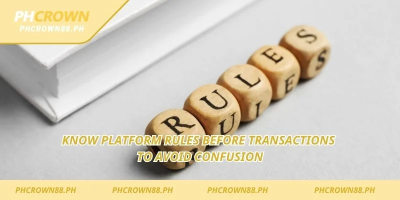 Know platform rules before transactions to avoid confusion