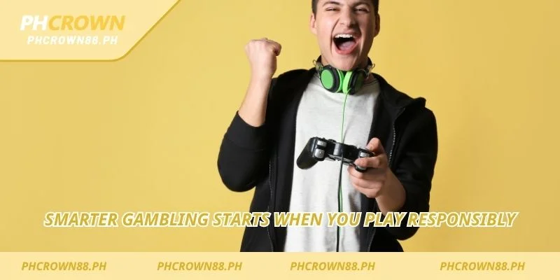 Smarter gambling starts when you Play Responsibly