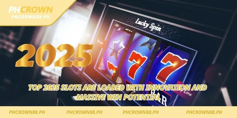 Top 2025 slots feature innovation and potential