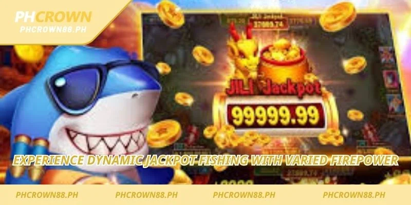 Experience dynamic Jackpot Fishing with varied firepower