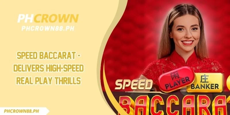 Speed Baccarat - Delivers High-Speed Real Play Thrills