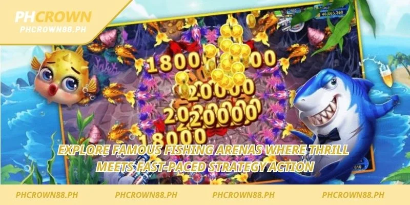 Explore famous fishing arenas with fast strategy