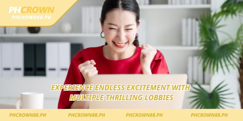 Trải nghiệm cảm giác phấn khích bất tận với nhiều sảnh chờ hấp dẫn.