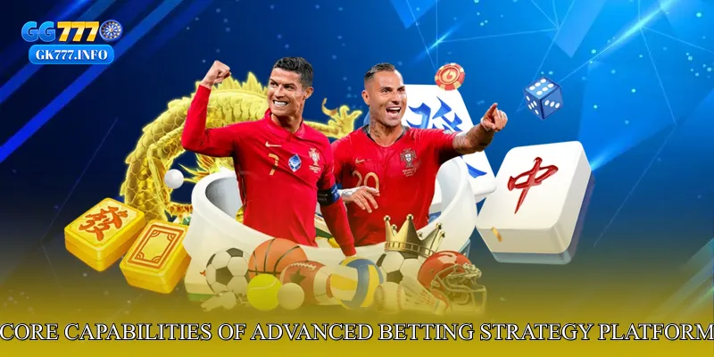 Core Capabilities of Advanced Betting Strategy Platform