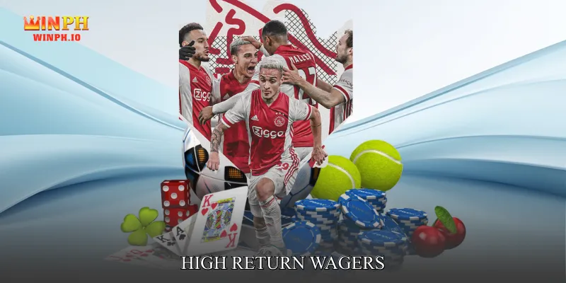 High Return Wagers