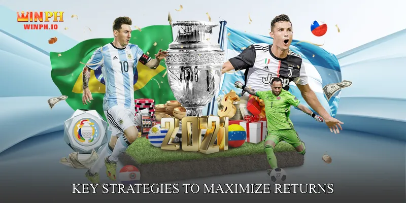 Key Strategies to Maximize Returns