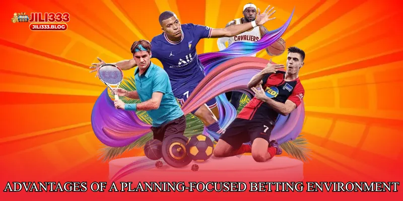 Advantages of a Planning-Focused Betting Environment