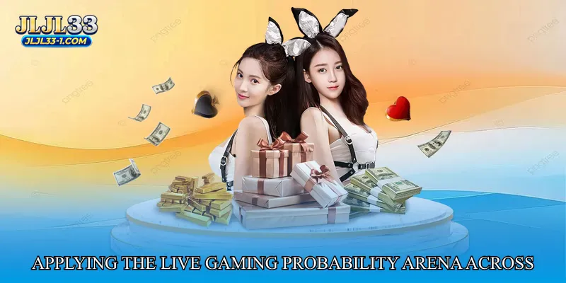 Applying the Live Gaming Probability Arena Across Games
