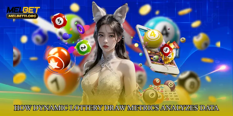 How Dynamic Lottery Draw Metrics Analyzes Data