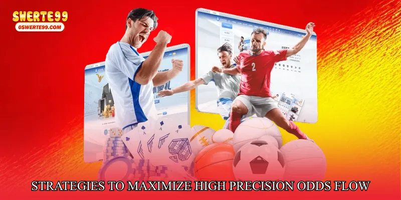 Strategies to Maximize High Precision Odds Flow
