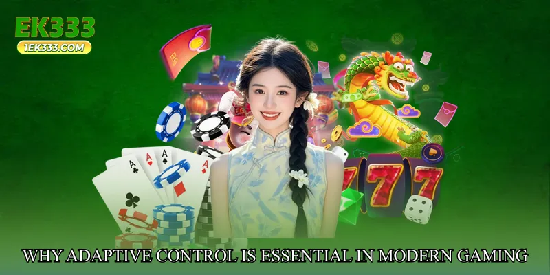 Why Adaptive Control Is Essential in Modern Gaming