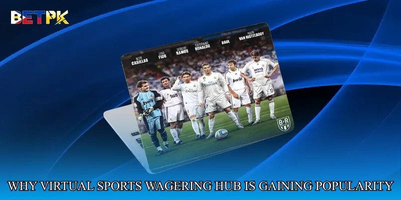 Why Virtual Sports Wagering Hub is Gaining Popularity