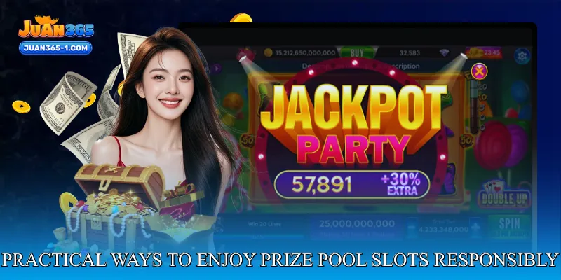 Practical ways to enjoy prize pool slots responsibly