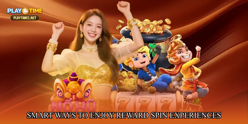 Smart ways to enjoy reward spin experiences