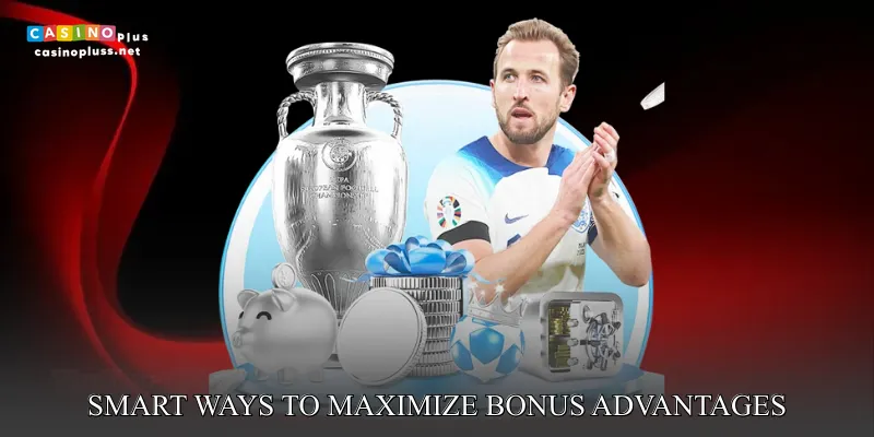 Smart Ways to Maximize Bonus Advantages