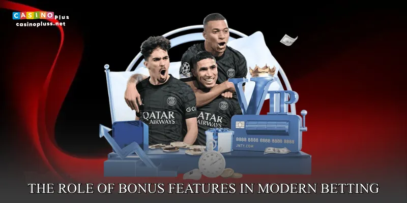 The Role of Bonus Features in Modern Sports Betting