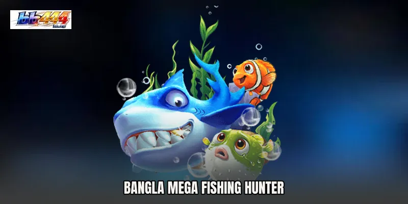 Bangla Mega Fishing Hunter