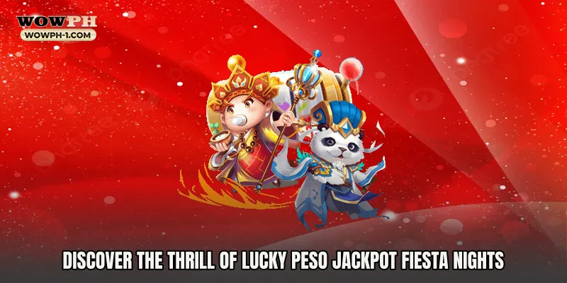 Discover the Thrill of Lucky Peso Jackpot Fiesta Nights