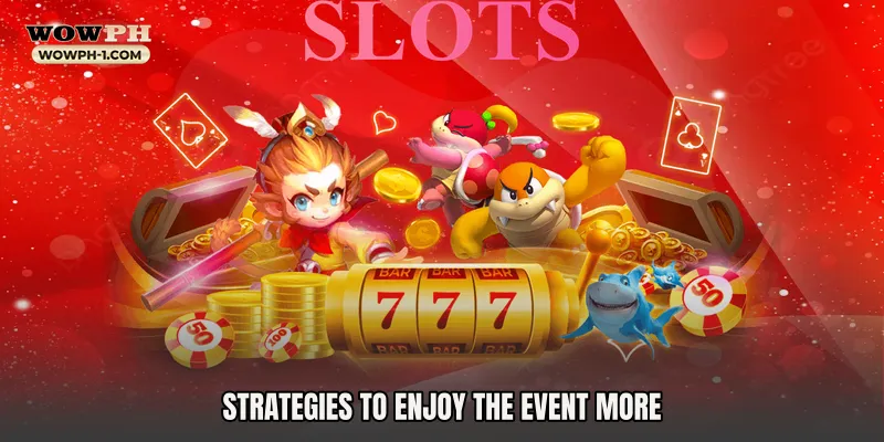 Strategies to Enjoy the Event More