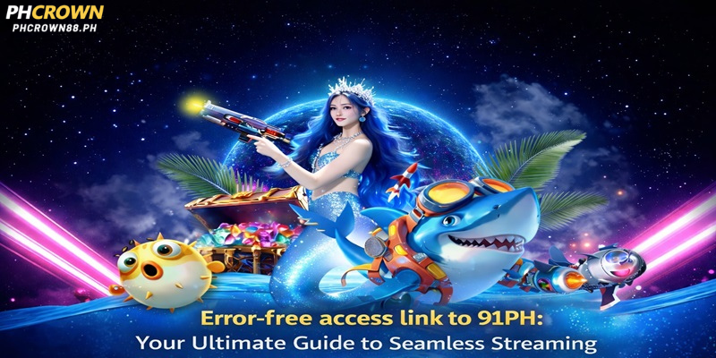 Error-free access link to 91PH Your Ultimate Guide to Seamless Streaming
