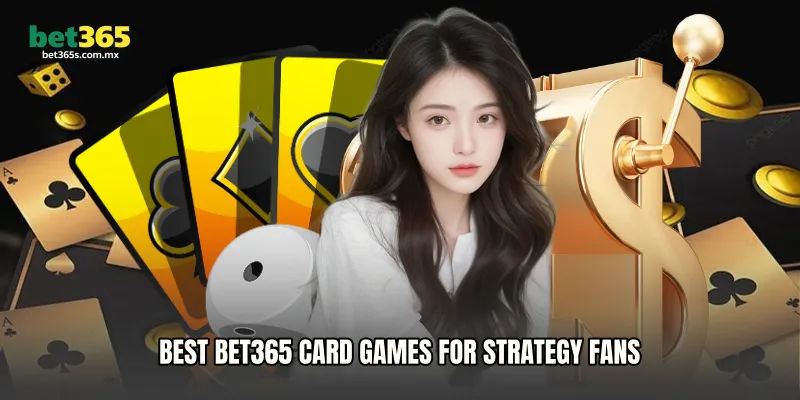 Best Bet365 Card Games for Strategy Fans