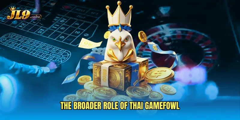 The broader role of Thai gamefowl