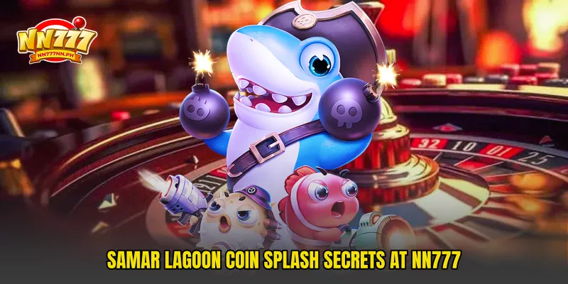 Samar Lagoon Coin Splash Secrets At NN777